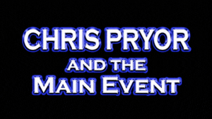 Chris Pryor and The Main Event